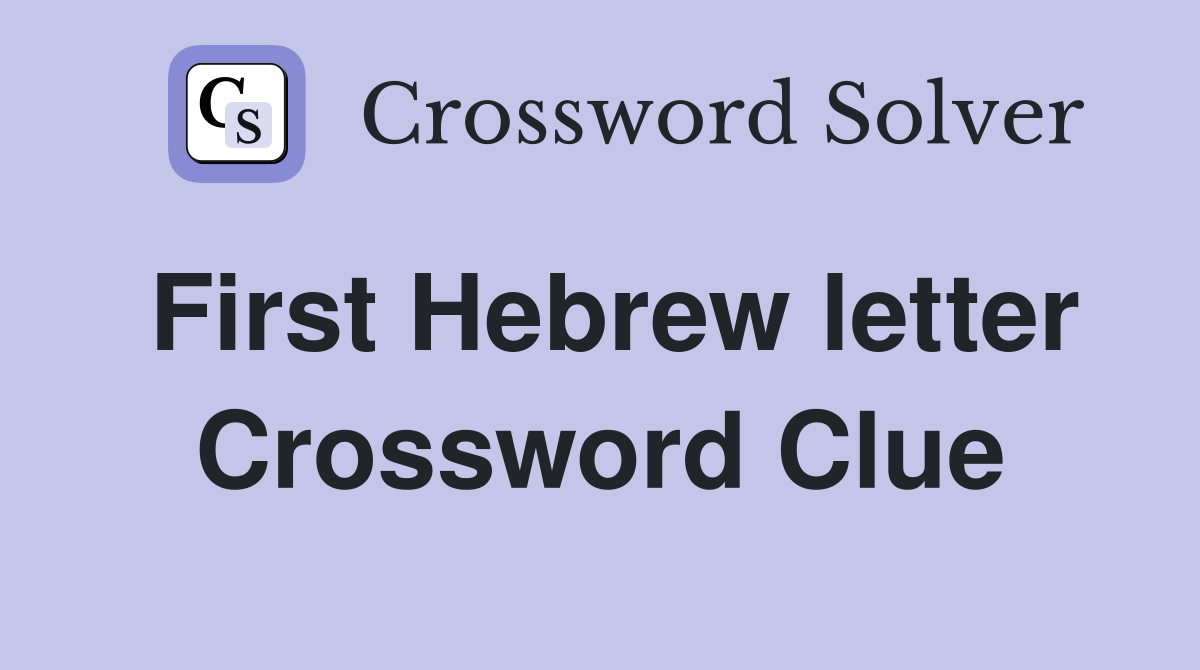 First hebrew letter crossword clue answers crossword solver